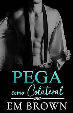 Pega Como Colateral: Um dark e hot romance da máfia - Em Brown