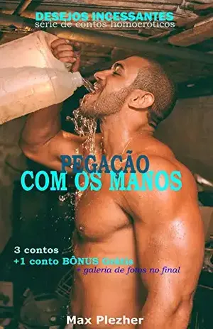 Pegação com os manos (Desejos Incessantes Livro 1) – Max Plezher