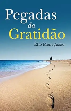 Pegadas da Gratidão – Élio Meneguzzo