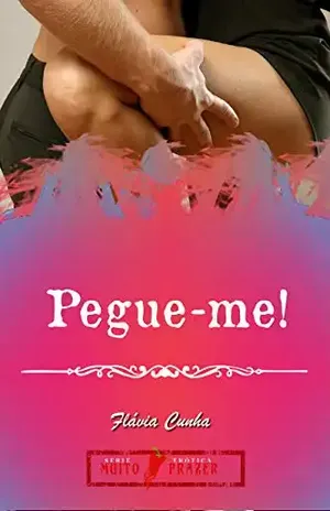 Pegue–me!: Muito Prazer! – Conto 4 – Flávia Cunha