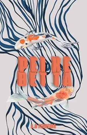 Peixe Betta: Uma mulher em espiral - A.C FERREIRA