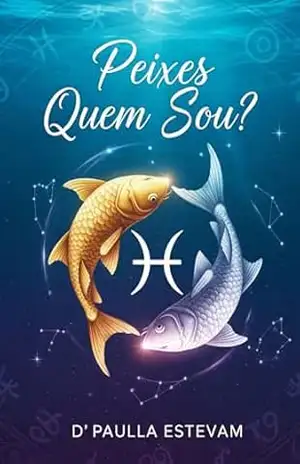 Peixes: Quem Sou? (Signos Quem Sou?) – D’Paulla  Estevam
