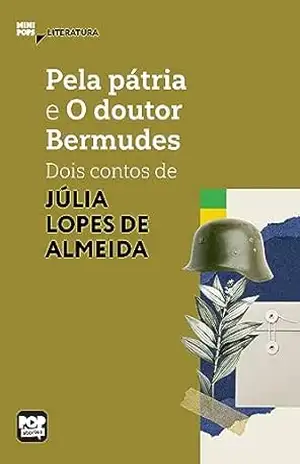 Pela pátria e O dr Bermudes: Dois contos de Júlia Lopes de Almeida: Literatura (MiniPops) – Júlia Lopes de Almeida
