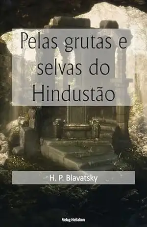 Pelas grutas e selvas do Hindustão – H. P. Blavatsky