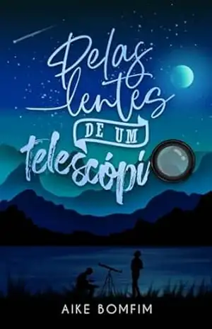Pelas Lentes de um Telescópio – Aike Bomfim