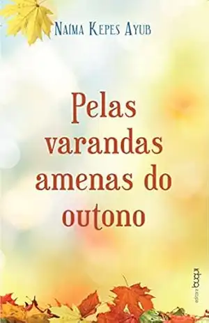 Pelas varandas amenas do outono - Naíma Kepes Ayub