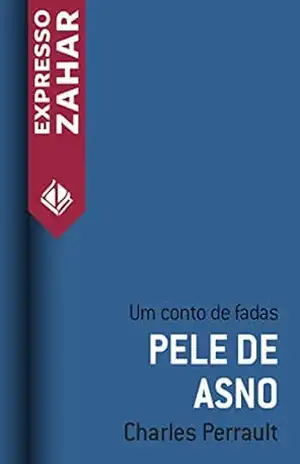 Pele de asno: Um conto de fadas – Charles Perrault