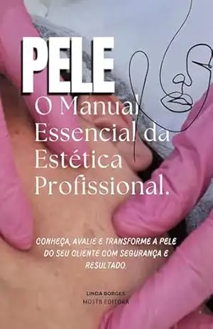 PELE: O Manual Essencial da Estética Profissional (Estética Facial Livro 1) – Linda Borges