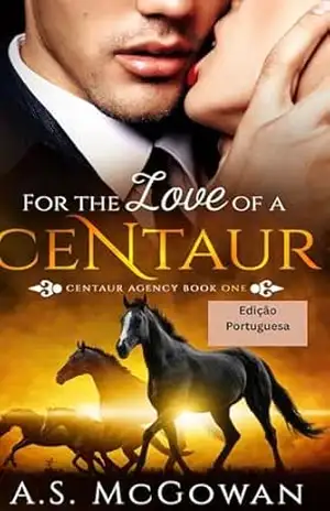 Pelo Amor de um Centauro (Agência Centauro Livro 1) – A.S. McGowan