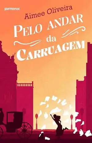 Pelo andar da carruagem – Aimee Oliveira