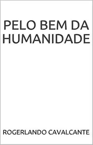 PELO BEM DA HUMANIDADE – Rogerlando Cavalcante