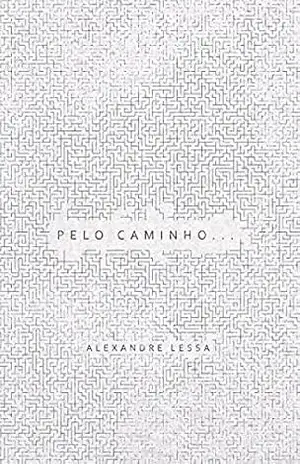Pelo Caminho… – Alexandre Lessa