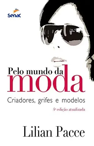 Pelo mundo da moda: criadores, grifes e modelos - Lilian Pacce