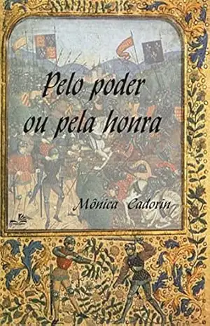 Pelo poder ou pela honra - Mônica de Almeida Cadorin