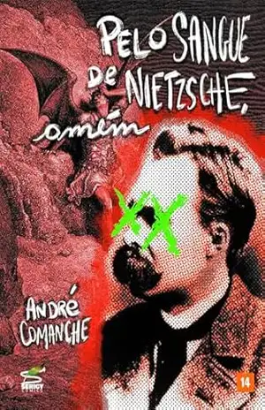 Pelo sangue de Nietzsche, amém: Conto Policial – André Comanche