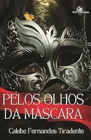 Pelos olhos da máscara – Calebe Fernandes Tiradente