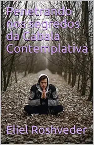 Penetrando nos segredos da Cabala Contemplativa – Eliel Roshveder