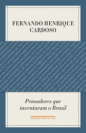 Pensadores que inventaram o Brasil – Fernando Henrique Cardoso
