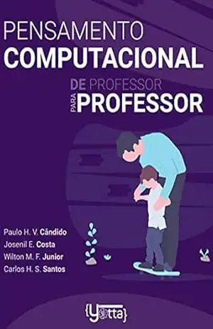 Pensamento Computacional: De Professor Para Professor – Paulo Henrique Vieira  Cândido