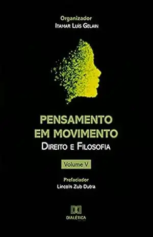 Pensamento em Movimento: Direito e Filosofia – Itamar Luís Gelain