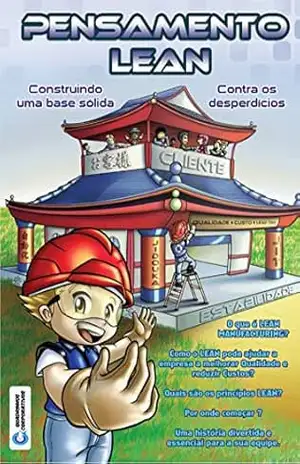 PENSAMENTO LEAN: CONHEÇA OS 5 PRINCÍPIOS E ACOMPANHE UMA ESTÓRIA DIVERTIDA E MUITO INSTRUTIVA. – NILSON SILVA