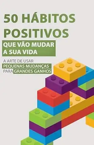 Pensamento Positivo: 50 Hábitos Positivos para Transformar Sua Vida - Laura Borges