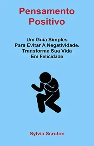 Pensamento Positivo: a arte de transformar seu pensamento negativo em positivo – Denise Barone