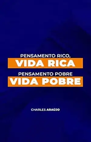 Pensamento Rico vida rida Pensamento Pobre vida Pobre – Jose Da Conceição