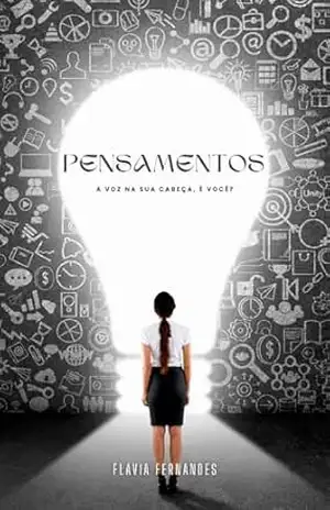 Pensamentos, a voz na sua cabeça, é você?: "Como Parar Pensamentos Negativos, Controlar Sua Mente e Criar uma Vida Equilibrada" - Flávia Fernandes