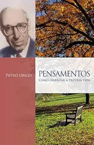 Pensamentos: Como orientar a própria vida – Pietro Ubaldi