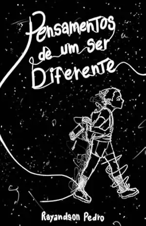 Pensamentos de um ser diferente – Rayandson Pedro