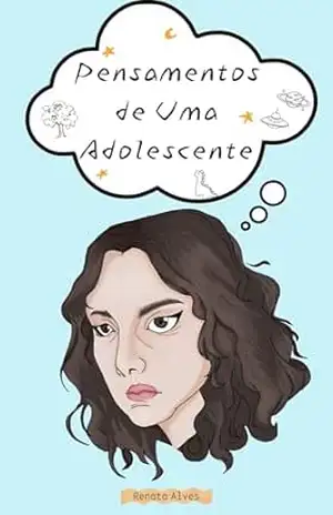 Pensamentos de Uma Adolescente – Renata Alves