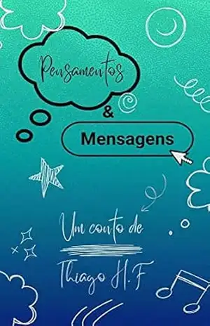 Pensamentos e Mensagens – Thiago H.F