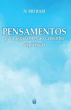 Pensamentos para Aspirantes ao Caminho Espiritual – N. Sri Ram