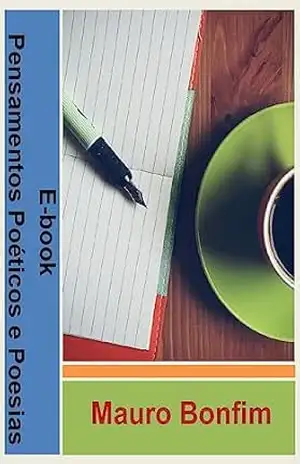 Pensamentos Poéticos e Reflexões – Mauro Bonfim