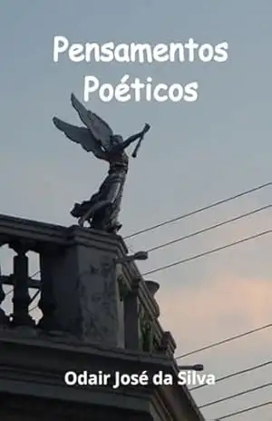 Pensamentos Poéticos - Odair José Da Silva