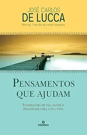 Pensamentos Que Ajudam – José Carlos De Lucca
