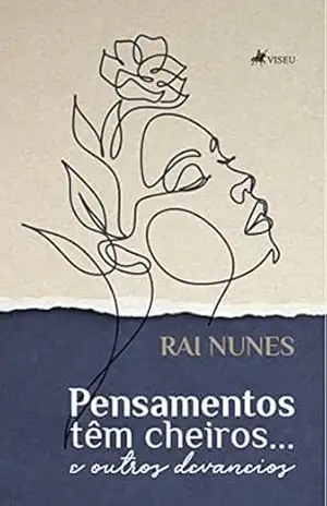 Pensamentos têm cheiros... e outros devaneios - Rai Nunes