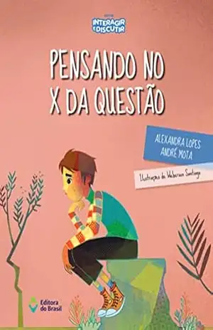 Pensando no X da questão (Assunto de Família Série Interagir e Discutir) – Alexandra Lopes
