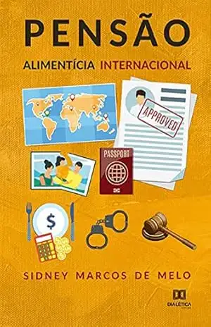 Pensão alimentícia internacional – Sidney Marcos de Melo