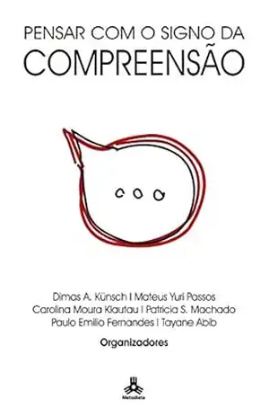 Pensar com o Signo da Compreensão - Dimas  A. Künsch