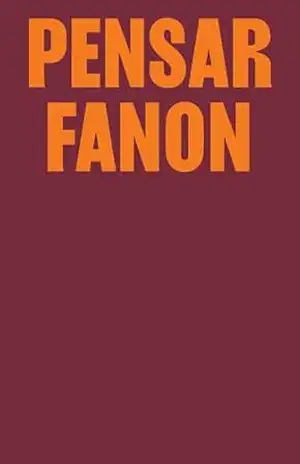 Pensar Fanon: coletânea inédita com textos de Achille Mbembe, Aimé Césaire, bell hooks, Deivison Faustino & Nilson Dias Gabriel, Françoise Vergès, Guillaume … Samah Jabr & Elizabeth Berger e Stuart Hall – Priscilla Santos