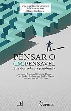 Pensar o (Im)pensável: ensaios sobre a pandemia - Fabiano Incerti