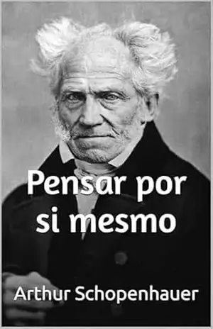Pensar por si mesmo – Arthur Schopenhauer
