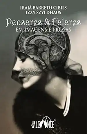 Pensares & Falares em Imagens e Prosas – Irajá Barreto Cibils