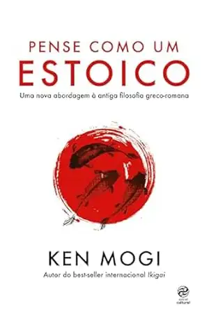 Pense como um estoico - Ken Mogi