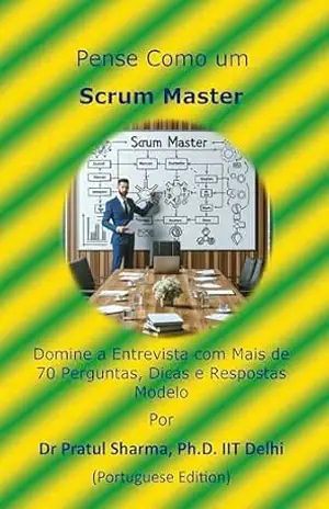 Pense Como um Scrum Master: Portuguese Edition – Dr Pratul Sharma