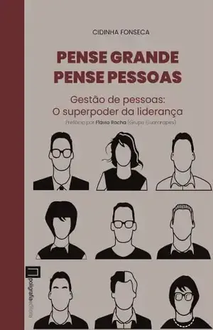 Pense Grande Pense Pessoas: Gestão de pessoas: o superpoder da liderança (Varejo em Foco) - Cidinha Fonseca