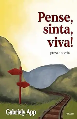 Pense, sinta, viva: Prosa e poesia – Gabriely App