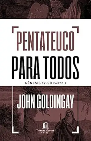 Pentateuco para todos: Gênesis 17–50 – Parte 2 – John Goldingay